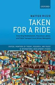 Taken For A Ride: Grounding Neoliberalism, Precarious Labour, and Public Transport in an African Metropolis (Repost)