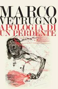 Marco Vetrugno - Apologia di un perdente