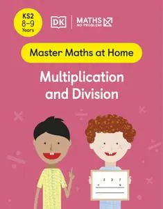 Maths — No Problem! Multiplication and Division, Ages 8-9 (Key Stage 2) (Master Maths At Home)