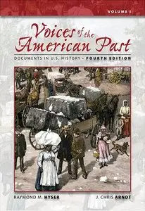 Voices of the American Past: Documents in U.S. History, Volume I , 4 edition (repost)
