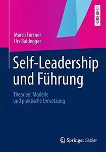 Self-Leadership und Führung: Theorien, Modelle und praktische Umsetzung