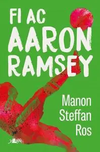 «Fi ac Aaron Ramsey» by Manon Steffan Ros
