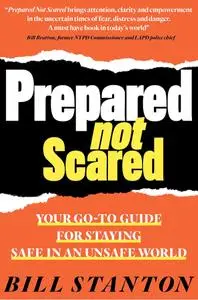 Prepared Not Scared: Your Go-To Guide For Staying Safe In An Unsafe World