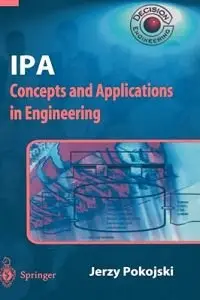 IPA - Concepts and Applications in Engineering (Decision Engineering) by Jerzy Pokojsk [Repost]