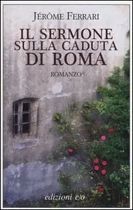 Jérôme Ferrari – Il sermone sulla caduta di Roma