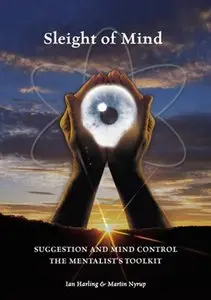 Sleight of Mind: Suggestion and Mind Control: The Mentalist's Toolkit