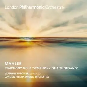 Vladimir Jurowski, London Philharmonic Orchestra - Jurowski Conducts Mahler's Symphony No. 8 (2021)