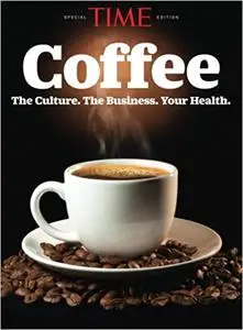 TIME Coffee: The Culture. The Business. Your Health.