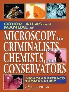 Color Atlas and Manual of Microscopy for Criminalists, Chemists, and Conservators (repost)