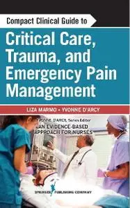 Compact Clinical Guide to Critical Care, Trauma, and Emergency Pain Management: An Evidence-Based Approach for Nurses