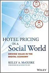 Hotel Pricing in a Social World: Driving Value in the Digital Economy  (repost)