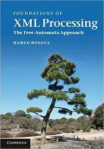 Foundations of XML Processing: The Tree-Automata Approach (Repost)