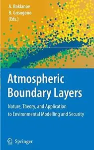 Atmospheric Boundary Layers: Nature, Theory, and Application to Environmental Modelling and Security