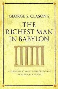 George S. Clason's The Richest Man in Babylon: A 52 brilliant ideas interpretation