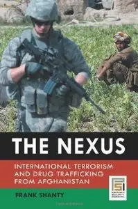The Nexus: International Terrorism and Drug Trafficking from Afghanistan (Praeger Security International)