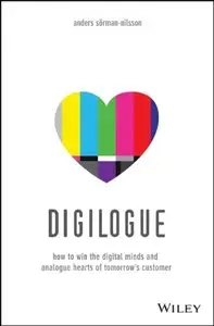 Digilogue: How to Win the Digital Minds and Analogue Hearts of Tomorrow's Customer (repost)