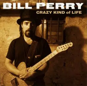 Bill Perry - Crazy Kind Of Life (2002)