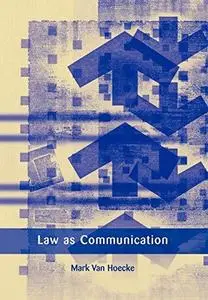 Law as Communication (European Academy of Legal Theory Series)