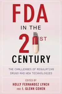 FDA in the Twenty-First Century: The Challenges of Regulating Drugs and New Technologies