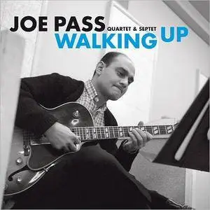 Joe Pass Quartet & Septet - Walking Up: Early Recordings (2017)
