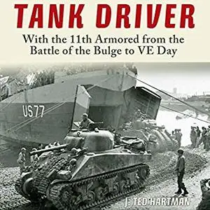 Tank Driver: With the 11th Armored from the Battle of the Bulge to VE Day [Audiobook]