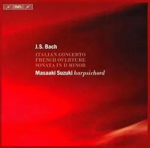 Masaaki Suzuki - J.S. Bach: Italian Concerto, French Overture, Sonata in D minor (2006)