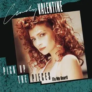 Cindy Valentine - Pick Up The Pieces (To My Heart) (1989/2022) [Official Digital Download]