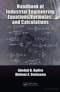 Handbook of Industrial Engineering Equations, Formulas, and Calculations (Industrial Innovation Series) (Repost)