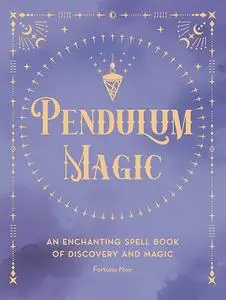 Pendulum Magic: An Enchanting Spell Book of Discovery and Magic (Pocket Spell Books)