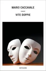 Mario Caccavale - Vite doppie