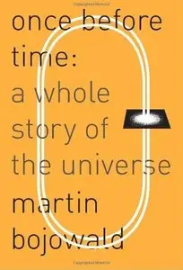 Once Before Time: A Whole Story of the Universe [Repost]