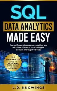 SQL Data Analytics Made Easy: Your Step-by-Step Guide to Unlocking Data’s Hidden Secrets