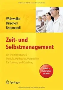 Zeit- und Selbstmanagement: Ein Trainingsmanual - Module, Methoden, Materialien für Training und Coaching