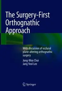 The Surgery-First Orthognathic Approach: With discussion of occlusal plane-altering orthognathic surgery (Repost)