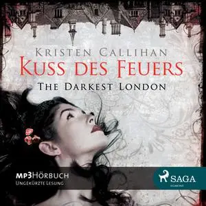 «The Darkest London 1 - Kuss des Feuers» by Kristen Callihan