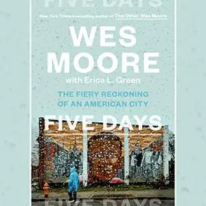 Five Days: The Fiery Reckoning of an American City [Audiobook]