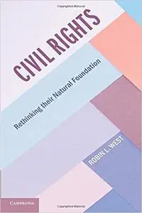 Civil Rights: Rethinking their Natural Foundation