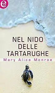 Mary Alice Monroe - Nel nido delle tartarughe