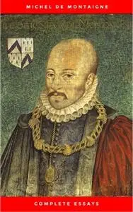 «Michel de Montaigne - The Complete Essays» by Michel de Montaigne