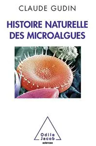 Claude Gudin, "Histoire naturelle des microalgues"