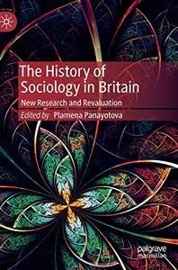 The History of Sociology in Britain: New Research and Revaluation