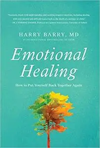 Emotional Healing: How to Put Yourself Back Together Again