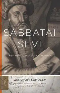 Sabbatai Ṣevi: The Mystical Messiah, 1626–1676 (Bollingen, XCIII) (Princeton Classics)