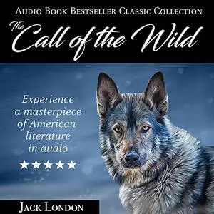 «The Call of the Wild: Audio Book Bestseller Classics Collection» by Jack London