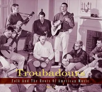 VA - Troubadours: Folk and the Roots of American Music, Part 2 (2014)