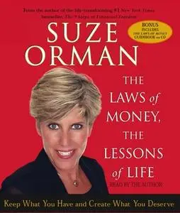 «The Laws of Money, The Lessons of Life: Keep What You Have And Create What You Deserve» by Suze Orman