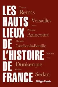 Philippe Valode, "Les hauts lieux de l'Histoire de France"