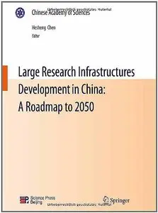 Large Research Infrastructures Development in China: A Roadmap to 2050 (Chinese Academy of Sciences)