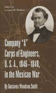 Company “A” Corps of Engineers, U.S.A., 1846–1848, in the Mexican War, by Gustavus Woodson Smith(Repost)