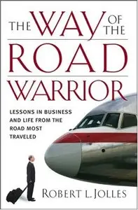 The Way of the Road Warrior: Lessons in Business and Life from the Road Most Traveled (repost)